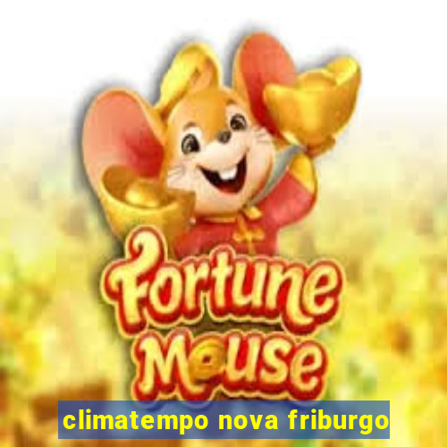 climatempo nova friburgo